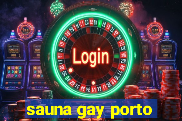sauna gay porto